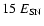 $15\ E_{{\rm SN}}$