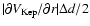 $ \vert\partial V_{\rm Kep} / \partial r\vert{
\Delta d/2}$