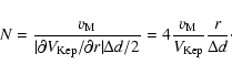 \begin{displaymath}N = \frac{v_{\rm M}}{{\vert\partial V_{\rm Kep} / \partial r\...
.../2}} = 4
\frac{v_{\rm M}}{V_{\rm Kep}} \frac{r}{\Delta d}\cdot
\end{displaymath}