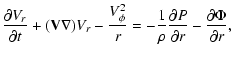 $\displaystyle {\partial V_r \over \partial t} + ({\bf V} \nabla) V_r - {V_\phi^...
...{1 \over \rho}{\partial P \over \partial r} -
{\partial \Phi \over \partial r},$