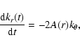 \begin{displaymath}\frac{{\rm d} k_r(t)}{{\rm d}t}= -2A(r)k_\theta,
\end{displaymath}