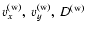 $v_x^{\rm (w)},~ v_y^{\rm (w)},~ D^{\rm (w)}$