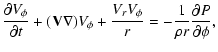 $\displaystyle {\partial V_\phi \over \partial t} + ({\bf V} \nabla) V_\phi +
{V_r V_\phi \over r} = - {1 \over \rho r}{\partial P \over
\partial \phi},$