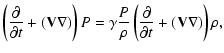$\displaystyle \left({\partial \over \partial t} + ({\bf V} \nabla) \right) P =
...
...\over \rho
} \left({\partial \over \partial t} + ({\bf V}
\nabla) \right) \rho,$