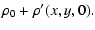 $\displaystyle \rho_0 + \rho^\prime(x,y,0) .$
