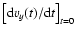 $\left[ {{{\rm d} v_y(t)} / {{\rm d} t}} \right]_{t=0}$