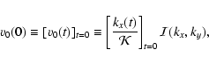 \begin{displaymath}v_0(0) \equiv [v_0(t)]_{t=0} \equiv \left[{k_x(t) \over
{\cal K}}\right]_{t=0} {\cal I}(k_x,k_y),
\end{displaymath}