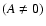 $(A \not= 0)$