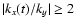 $\vert k_x(t)/k_y\vert \geq 2$