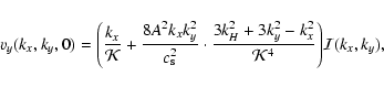 \begin{displaymath}v_y(k_x,k_y,0) = \Bigg( {k_x \over {\cal K}} + {8A^2 k_xk_y^2...
...2 + 3 k_y^2 - k_x^2 \over{\cal K}^4}
\Bigg) {\cal I}(k_x,k_y),
\end{displaymath}