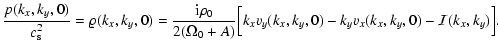 $\displaystyle {p(k_x,k_y,0)\over c_{\rm s}^2}=\varrho(k_x,k_y,0)
= {{\rm i} \rh...
...+ A)} \Big[ k_x v_y(k_x,k_y,0) - k_y
v_x(k_x,k_y,0) - {\cal I}(k_x,k_y) \Big] .$