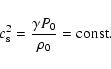 \begin{displaymath}c_{\rm s}^2 = {\gamma P_0 \over \rho_0} = {\rm const}.
\end{displaymath}
