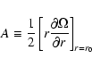 \begin{displaymath}A \equiv {1 \over 2} \left[r {\partial \Omega \over \partial r}
\right]_{r=r_0}
\end{displaymath}
