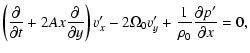 $\displaystyle \left({\partial \over \partial t} + 2Ax {\partial \over \partial
...
...\Omega_0 v_y^\prime + {1 \over
\rho_0}{\partial p^\prime \over \partial x} = 0,$