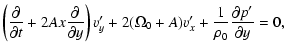 $\displaystyle \left({\partial \over \partial t} + 2Ax {\partial \over \partial
...
...a_0 + A) v_x^\prime + {1 \over
\rho_0}{\partial p^\prime \over \partial y} = 0,$