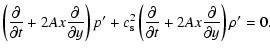 $\displaystyle \left({\partial \over \partial t} + 2Ax {\partial \over \partial
...
...ial \over \partial t}
+ 2Ax {\partial \over \partial y}\right) \rho^\prime = 0.$