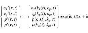 \begin{displaymath}\left\{\begin{array}{c} {v_x}^\prime({\vec r},t)\\
{v_y}^\pr...
..._y,t)
\end{array}\right\}
\exp ( {\rm i}k_x(t)x + {\rm i}k_yy)
\end{displaymath}