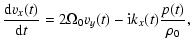 $\displaystyle {{{\rm d} v_x(t)} \over {{\rm d} t}} = 2\Omega_0 v_y(t) - {\rm i} k_x(t)
{p(t)\over \rho_0},$
