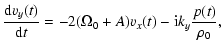 $\displaystyle {{{\rm d} v_y(t)} \over {{\rm d} t}} = -2(\Omega_0 + A) v_x(t) - {\rm i} k_y
{p(t)\over \rho_0},$