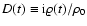 $D(t) \equiv {{\rm i} \varrho(t)/\rho_0} $