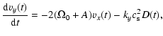 $\displaystyle {{{\rm d} v_y(t)} \over {{\rm d} t}} = -2(\Omega_0 + A) v_x(t) - k_y c_{\rm s}^2 D(t),$
