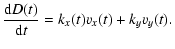 $\displaystyle {{{\rm d} D(t)} \over {{\rm d} t}} = k_x(t) v_x(t) + k_y v_y(t).$