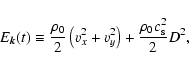 \begin{displaymath}E_{\vec k}(t) \equiv {\rho_0 \over 2} \left (v_x^2+v_y^2
\right)+{\rho_0c_{\rm s}^2 \over 2} D^2,
\end{displaymath}