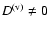 $D^{\rm (v)} \neq 0$