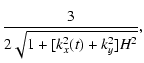 $\displaystyle {3 \over 2\sqrt {1+[k_x^2(t) +
k_y^2]H^2 }},$