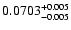$0.0703^{\rm +0.005}_{-0.005}$