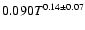 $0.090T^{0.14\pm0.07}$