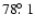 $78\hbox{$.\!\!^\circ$ }1$