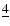 $\underline{4}$