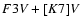$F3 {\it V} + [K7] {\it V}$