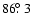 $86\hbox{$.\!\!^\circ$ }3$