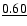 $\underline{0.60}$