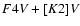 $ F4 {\it V} + [K2] {\it V}$