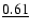 $\underline{0.61}$