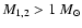 ${M_{1,2}}> 1~{M_{\odot}}$