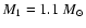 ${M_{1}}=1.1~M_{\odot}$