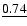 $\underline{0.74}$