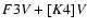 $ F3 {\it V} + [K4] {\it V} $