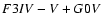 $ F3 I{\it V}-{\it V} + G0 {\it V} $