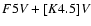 $ F5 {\it V} + [K4.5] {\it V} $