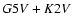 $ G5 {\it V} + K2 {\it V} $