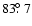 $83\hbox{$.\!\!^\circ$ }7$