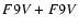 $ F 9 {\it V} + F 9 {\it V} $