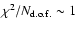 $\chi^2/N_{\rm d.o.f.} \sim 1$