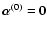 $\vec\alpha^{(0)} = \vec 0$