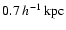 $0.7\:h^{-1}\:{\rm kpc}$
